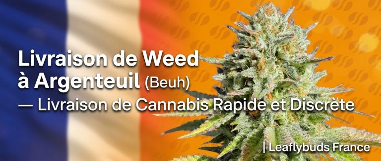Livraison de Weed (Beuh) à Argenteuil — Livraison de Cannabis Rapide et Discrète | Leaflybuds France